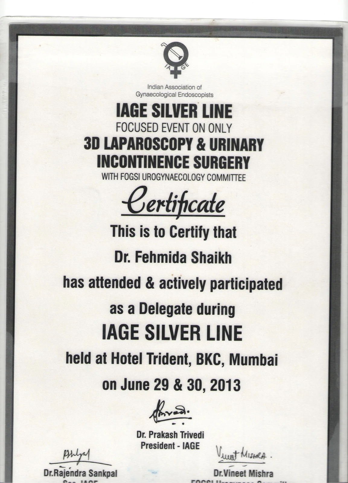 Certificate of Attendance for Dr. Fehmida Shaikh at IAGE Silver Line 3D Laparoscopy and Urinary Incontinence Surgery at Hotel Trident Mumbai